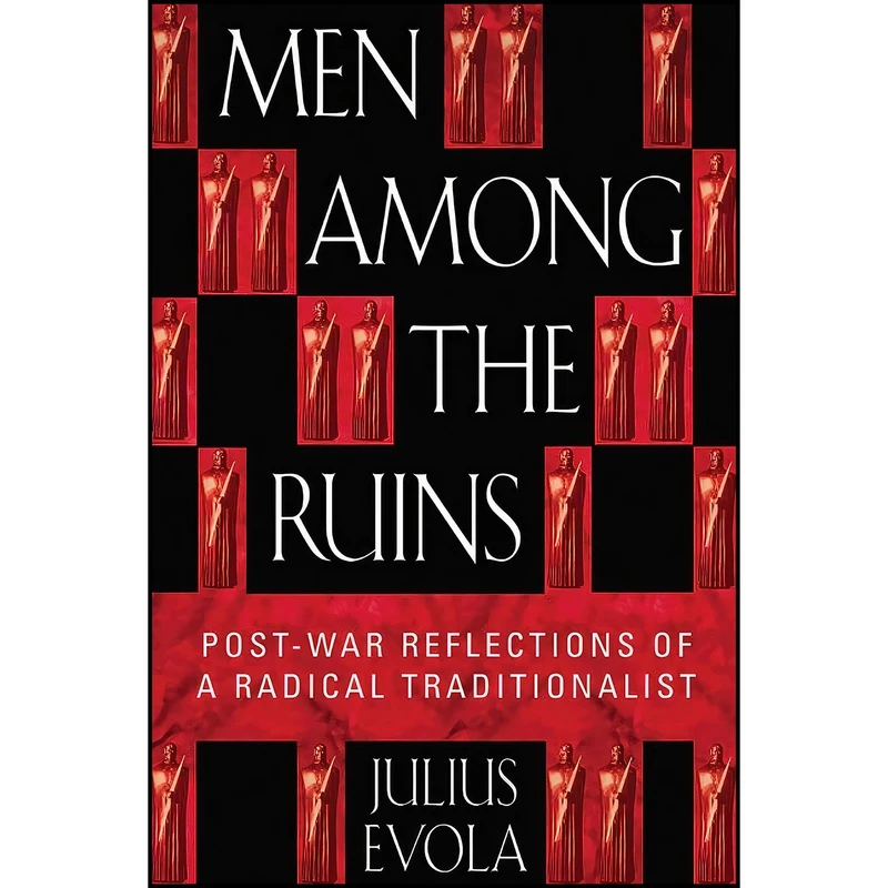 کتاب Men Among the Ruins اثر Julius Evola and Joscelyn Godwin انتشارات Inner Traditions