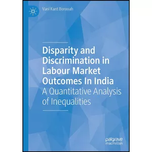 کتاب Disparity and Discrimination in Labour Market Outcomes in India اثر Vani Kant Borooah انتشارات بله