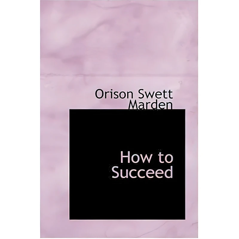 کتاب How to Succeed اثر Orison Swett Marden انتشارات BiblioLife