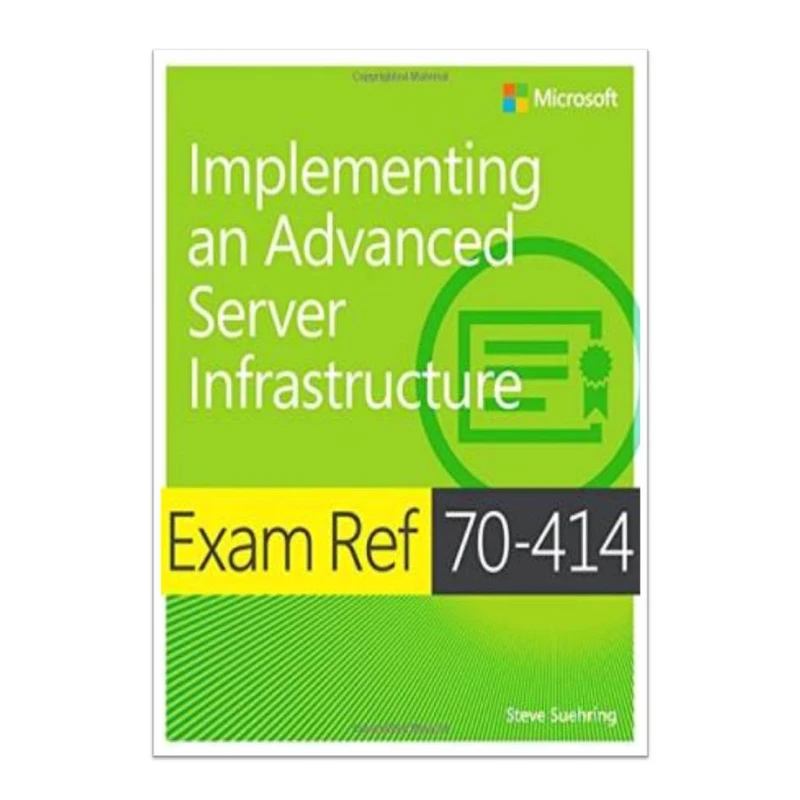 کتاب Exam Ref 70-414 Implementing an Advanced Server Infrastructure (MCSE) اثر  Steve Suehring انتشارات مؤلفین طلایی