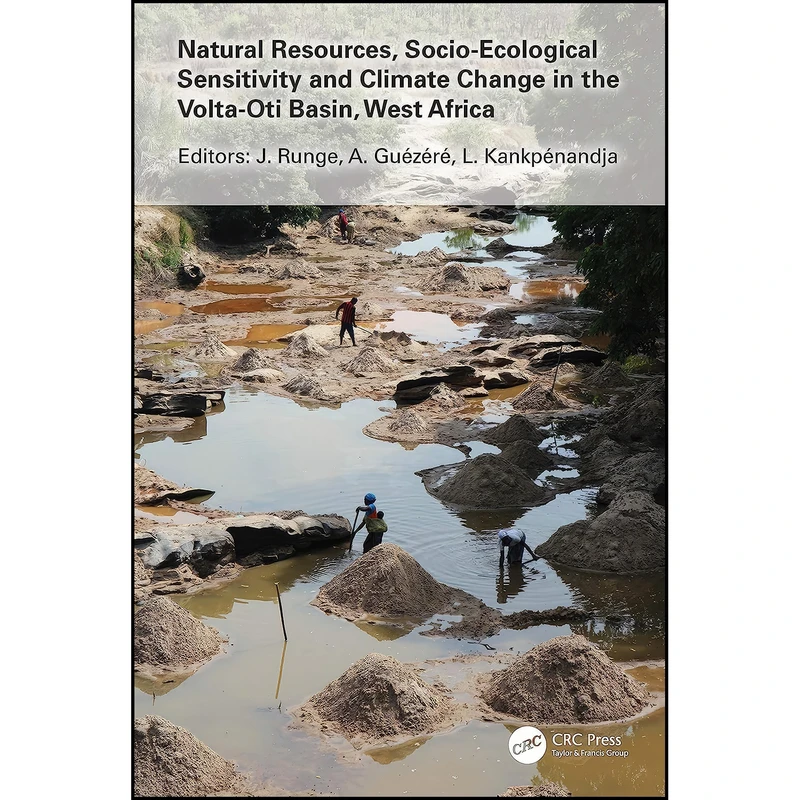 کتاب Natural Resources, Socio-Ecological Sensitivity and Climate Change in the Volta-Oti Basin, West Africa اثر جمعي از نويسندگان انتشارات CRC Press