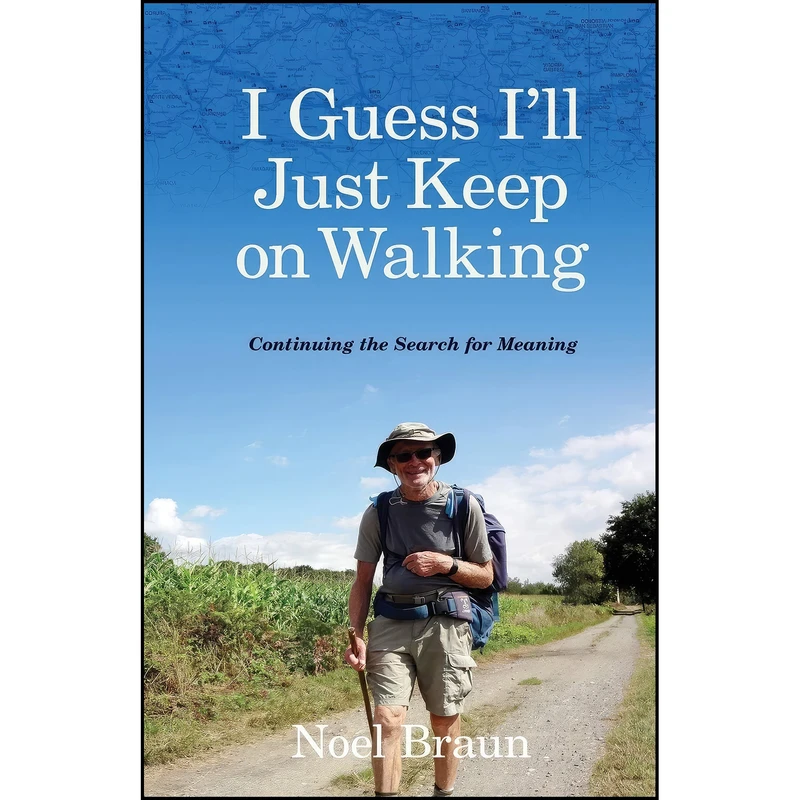 کتاب I Guess Ill Just Keep On Walking اثر Noel Braun انتشارات Sid Harta Publishers
