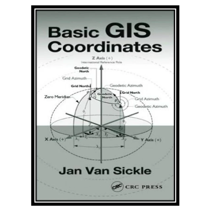 کتاب Basic GIS coordinates اثر Jan Van Sickle انتشارات مؤلفین طلایی