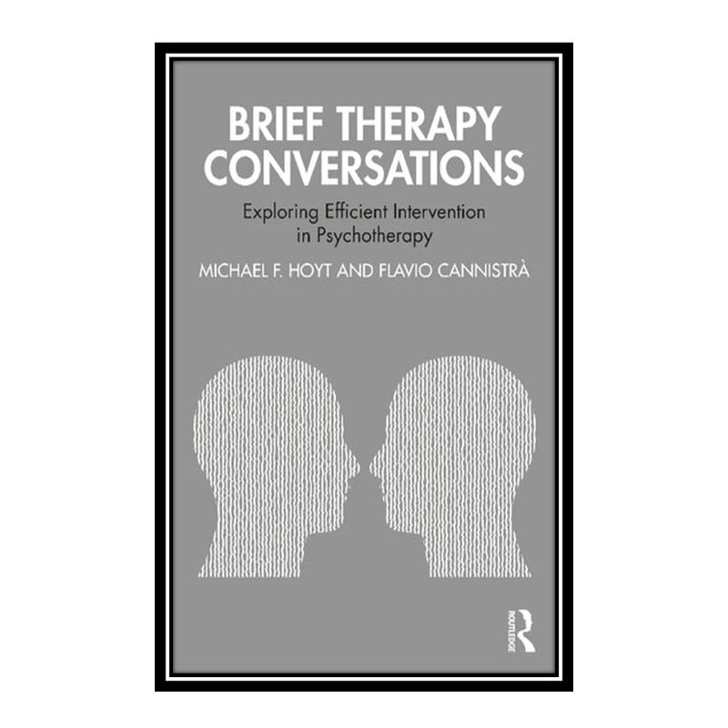 کتاب Brief Therapy Conversations اثر Michael F. Hoyt and Flavio Cannistrà انتشارات مؤلفین طلایی