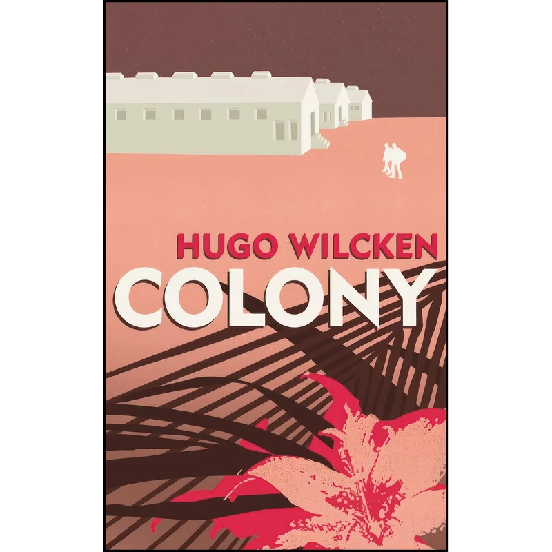کتاب Colony اثر Hugo Wilcken انتشارات Harper Perennial