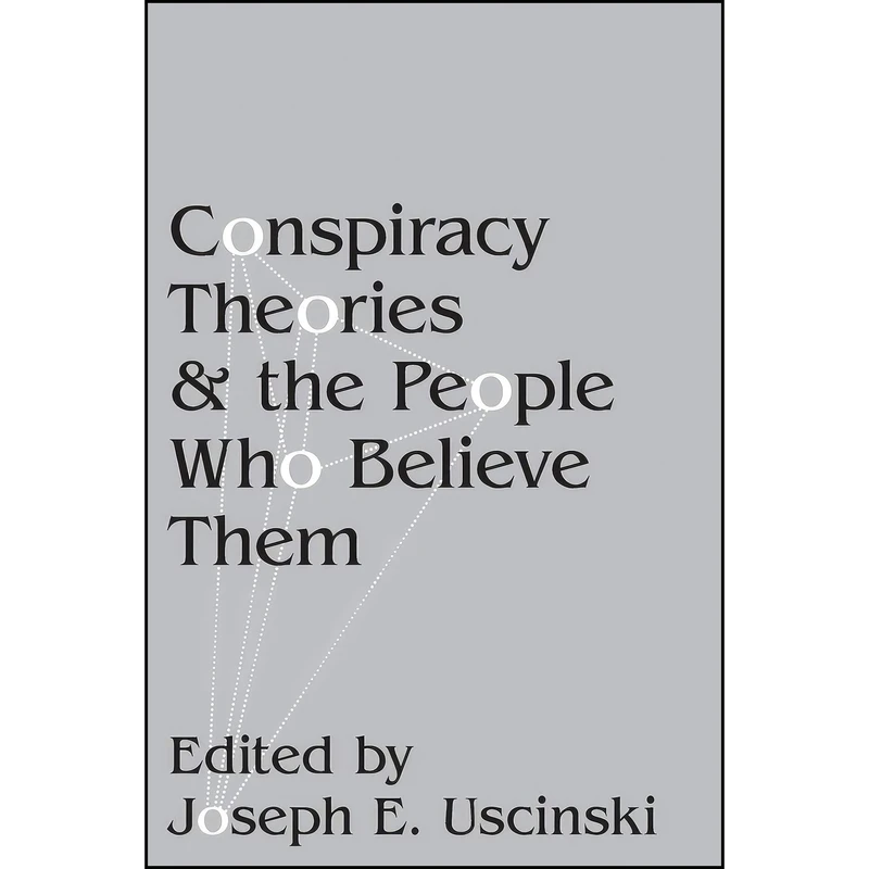 کتاب Conspiracy Theories and the People Who Believe Them اثر Joseph E. Uscinski انتشارات Oxford University Press
