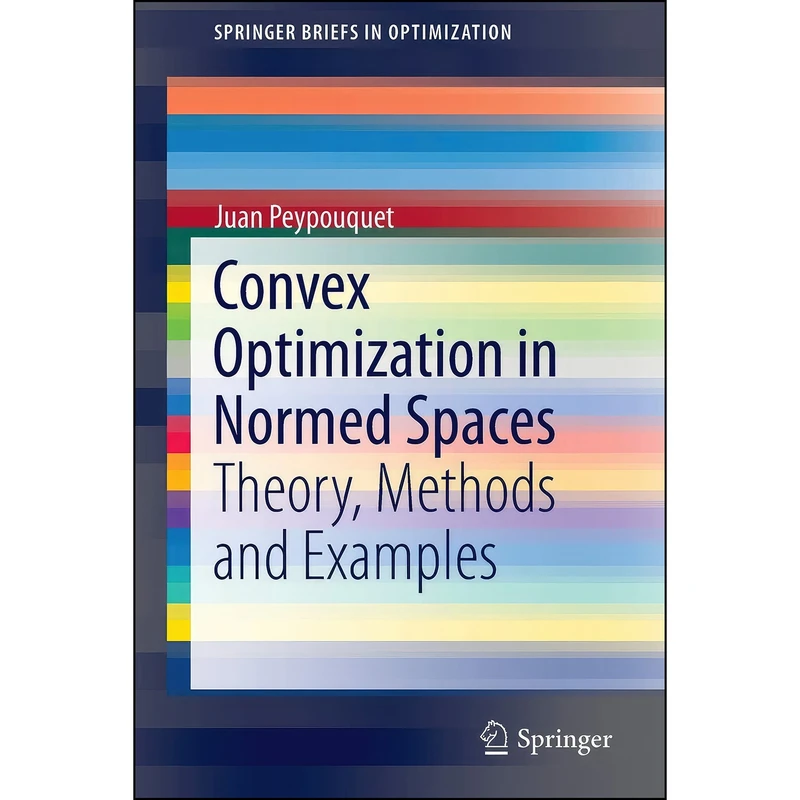 کتاب Convex Optimization in Normed Spaces اثر Juan Peypouquet انتشارات Springer