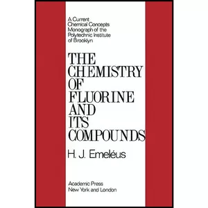 کتاب The Chemistry of Fluorine and its Compounds اثر Harry Julius Emelius انتشارات تازه ها