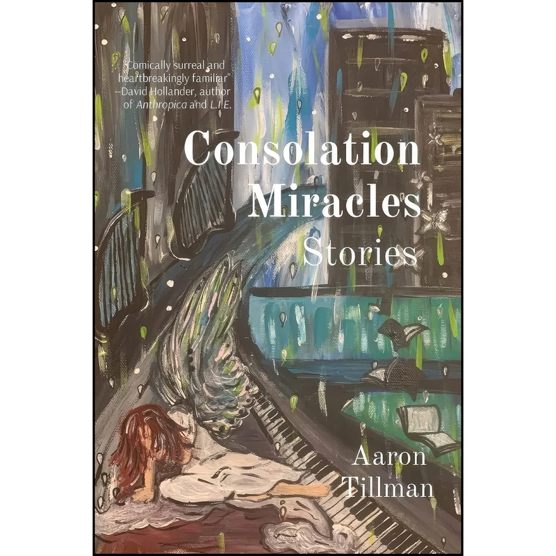 کتاب Consolation Miracles اثر Aaron Tillman انتشارات Gateway Literary Press