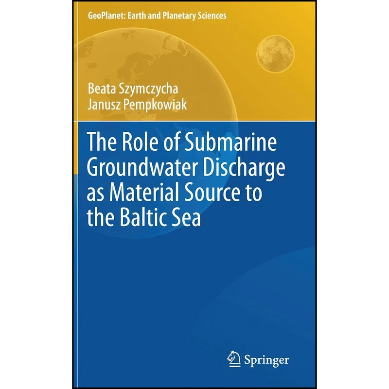 کتاب The Role of Submarine Groundwater Discharge as Material Source to the Baltic Sea  اثر جمعي از نويسندگان انتشارات Springer