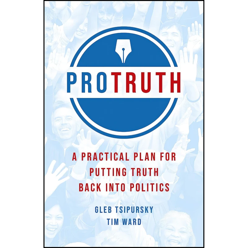 کتاب Pro Truth اثر Gleb Tsipursky and Tim Ward انتشارات Changemakers Books