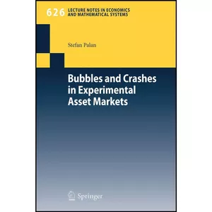 کتاب Bubbles and Crashes in Experimental Asset Markets  اثر Stefan Palan انتشارات Springer
