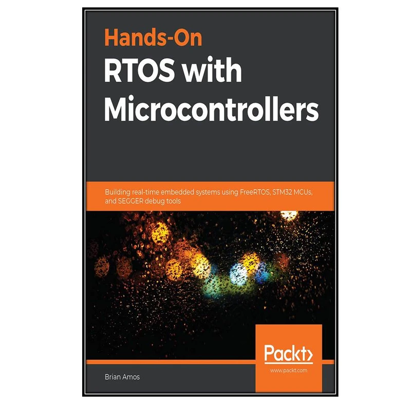 کتاب Hands-On RTOS with Microcontrollers اثر Brian Amos انتشارات مولفین طلایی