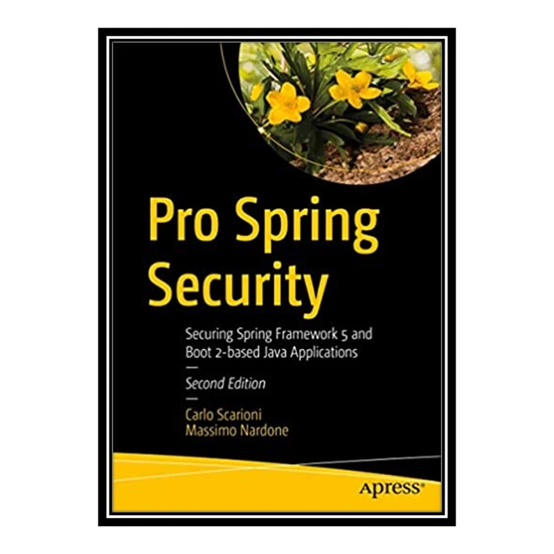 کتاب Pro Spring Security اثر Carlo Scarioni and Massimo Nardone انتشارات مؤلفین طلایی