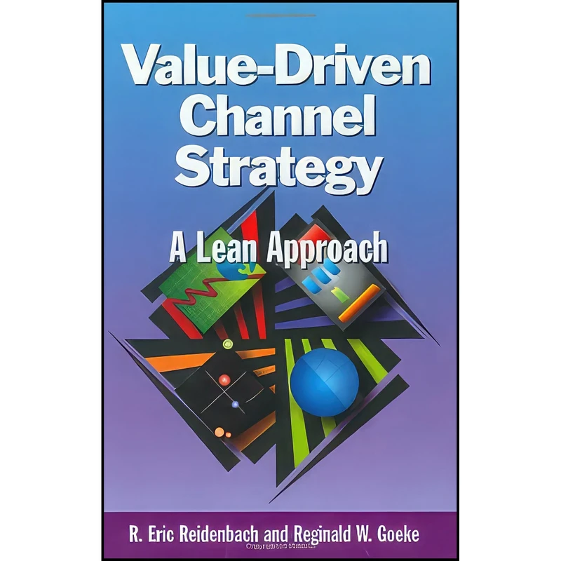 کتاب Value-Driven Channel Strategy اثر جمعي از نويسندگان انتشارات ASQ Quality Press