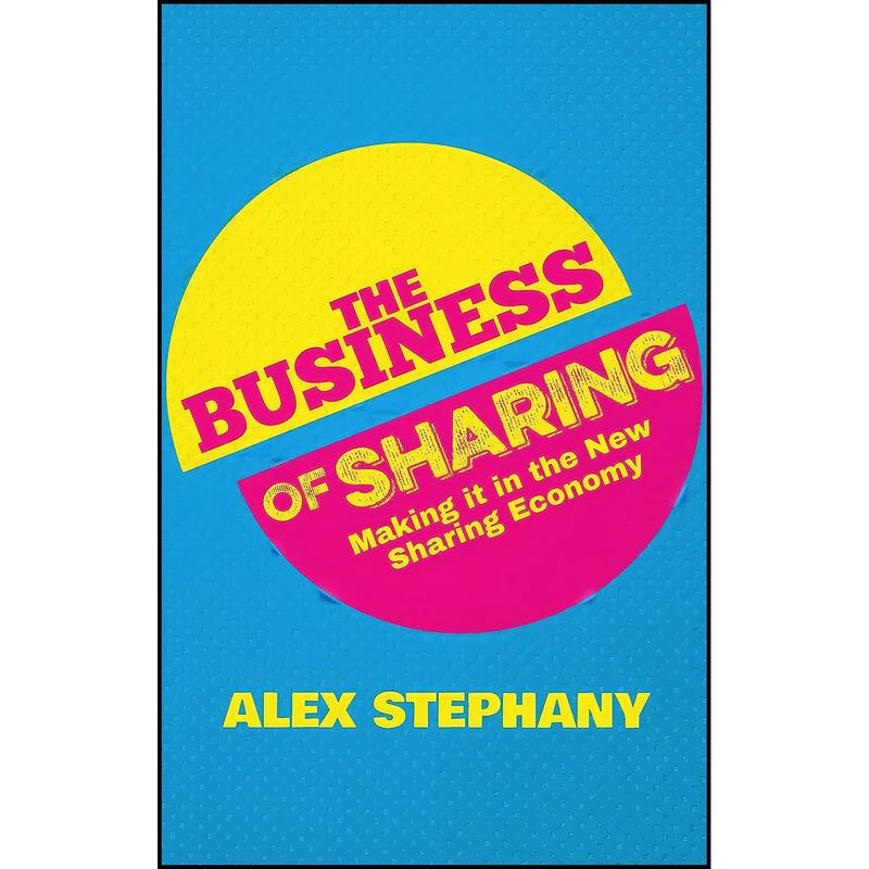 کتاب The Business of Sharing اثر Alex Stephany انتشارات Springer
