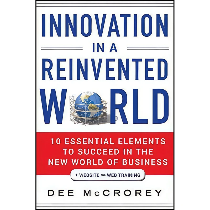کتاب Innovation in a Reinvented World  + Website اثر Dee McCrorey انتشارات Wiley