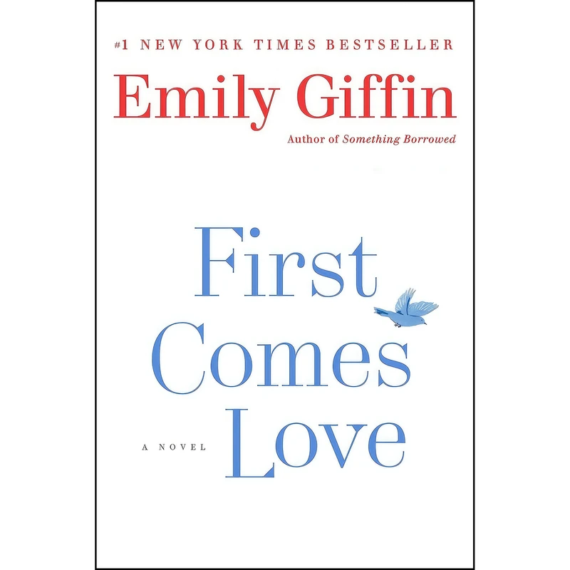 کتاب First Comes Love اثر Emily Giffin انتشارات Ballantine Books