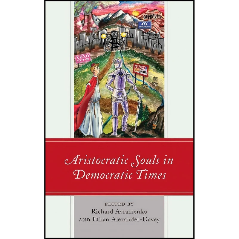 کتاب Aristocratic Souls in Democratic Times  اثر جمعی از نویسندگان انتشارات Lexington Books