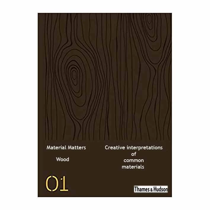 کتاب Material Matters 01 Wood Creative interpretations of common materials اثر Victionary انتشارات  تیمز و هادسون