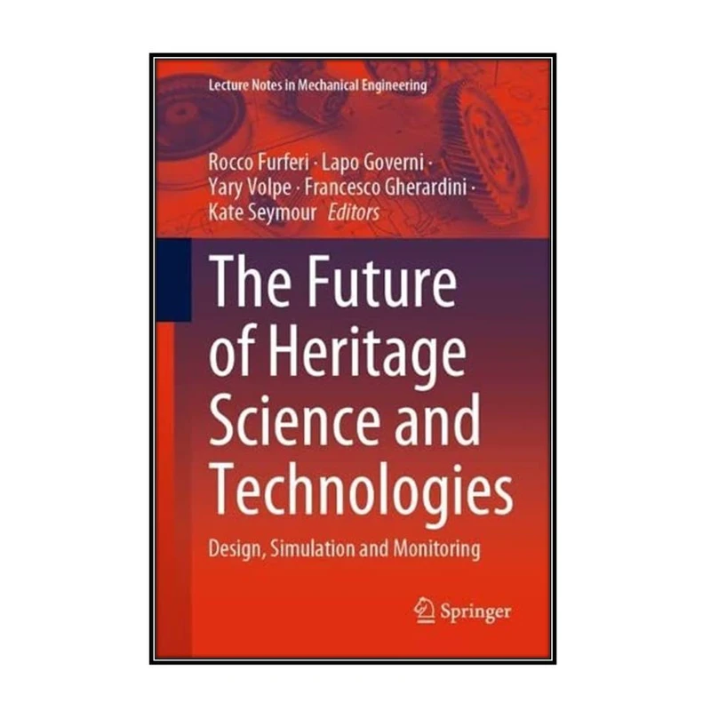  کتاب The Future of Heritage Science and Technologies اثر  جمعي از نويسندگان انتشارات مؤلفين طلايي