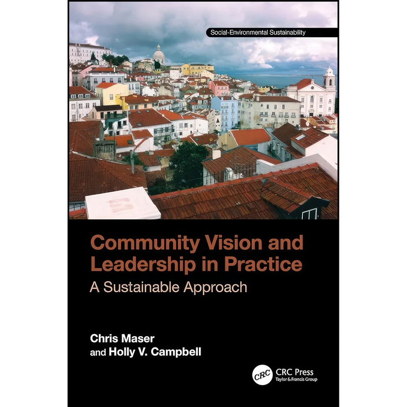 کتاب Community Vision and Leadership in Practice  اثر Chris Maser and Holly V. Campbell انتشارات تازه ها