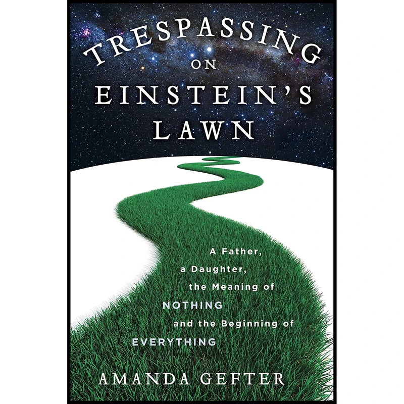 کتاب Trespassing on Einstein,s Lawn اثر Amanda Gefter انتشارات Bantam