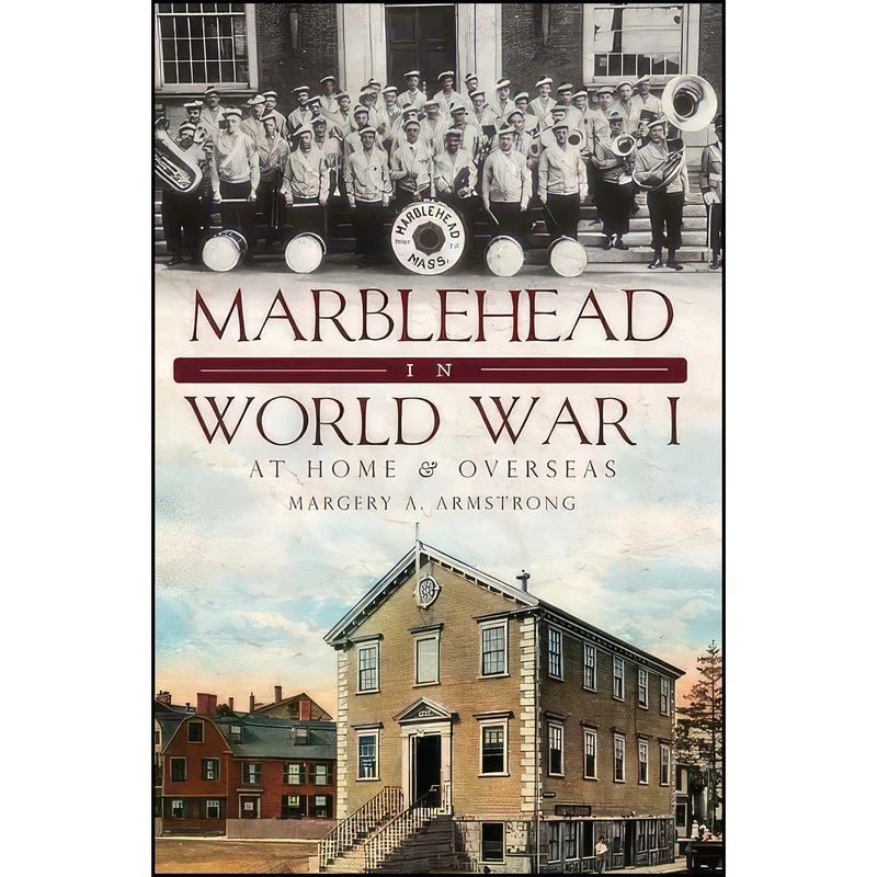 کتاب Marblehead in World War I اثر Margery A. Armstrong انتشارات The History Press