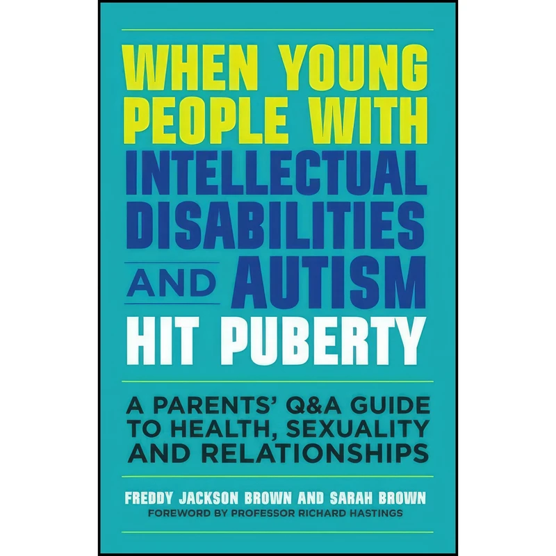 کتاب When Young People with Intellectual Disabilities and Autism Hit Puberty اثر Freddy Jackson Brown and Sarah Brown انتشارات Jessica Kingsley Publishers