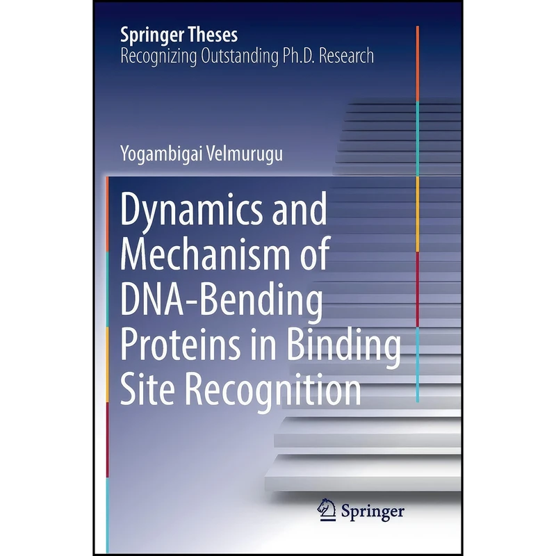 کتاب Dynamics and Mechanism of DNA-Bending Proteins in Binding Site Recognition  اثر Yogambigai Velmurugu انتشارات Springer