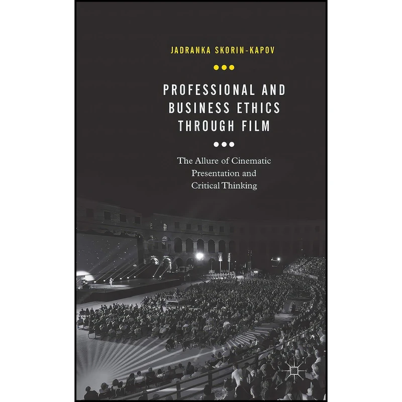کتاب Professional and Business Ethics Through Film اثر Jadranka Skorin-Kapov انتشارات Palgrave Macmillan