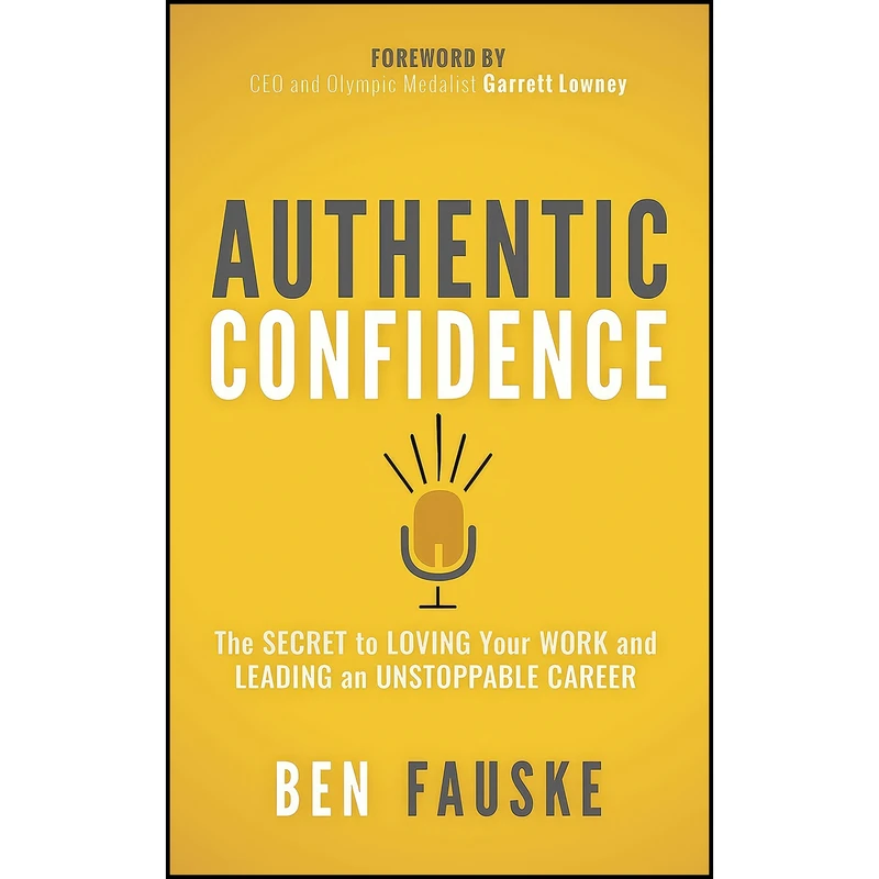 کتاب Authentic Confidence اثر Ben Fauske انتشارات Morgan James Publishing