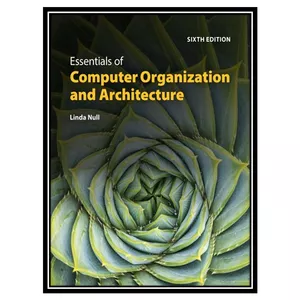 کتاب The Essentials of Computer Organization and Architecture, Sixth Edition اثر Linda Null انتشارات مؤلفین طلایی