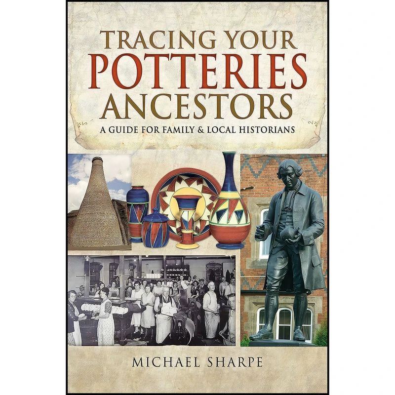 کتاب Tracing Your Potteries Ancestors اثر Michael Sharpe انتشارات Pen and Sword Family History