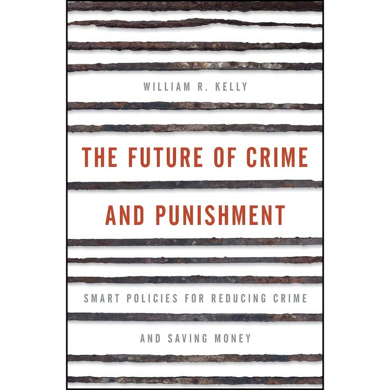 کتاب The Future of Crime and Punishment اثر William R. Kelly انتشارات Rowman & Littlefield Publishers