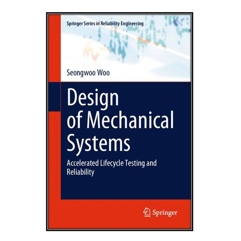 کتاب Design of Mechanical Systems اثر Seongwoo Woo  انتشارات مؤلفين طلايي