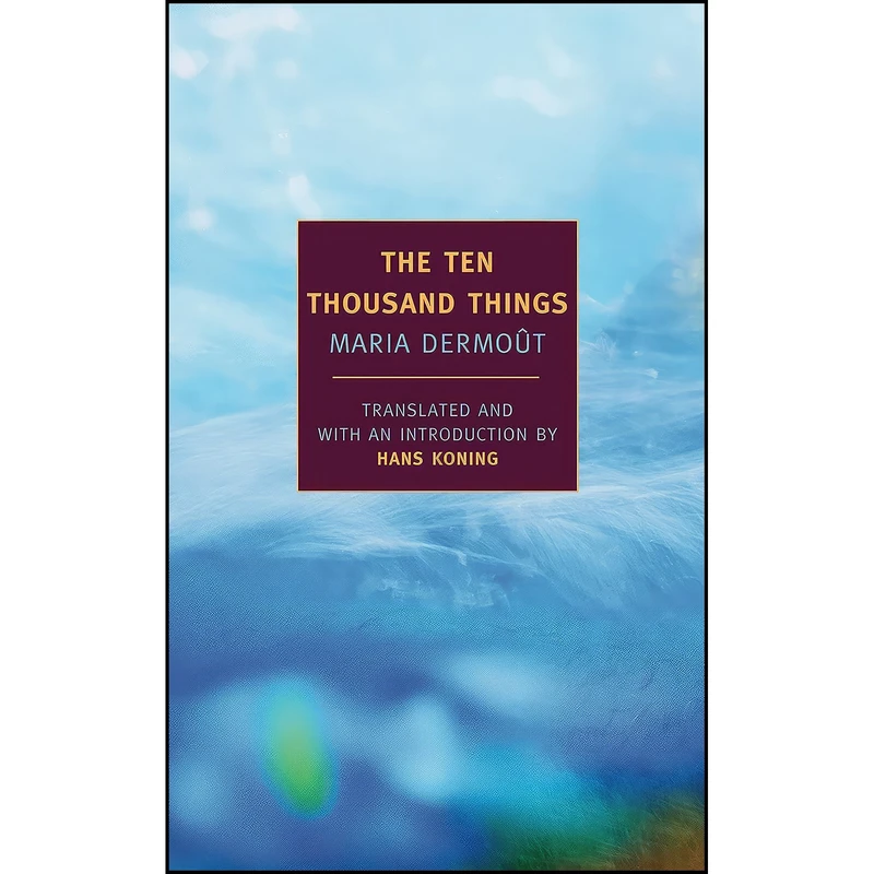 کتاب The Ten Thousand Things اثر Maria Dermout and Hans Koning انتشارات NYRB Classics