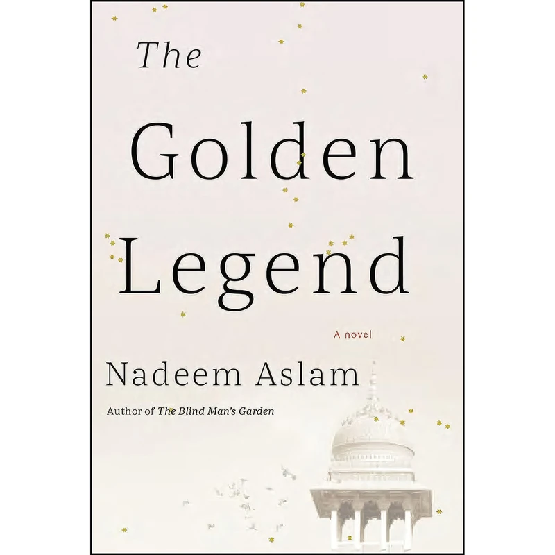 کتاب The Golden Legend اثر Nadeem Aslam انتشارات Knopf