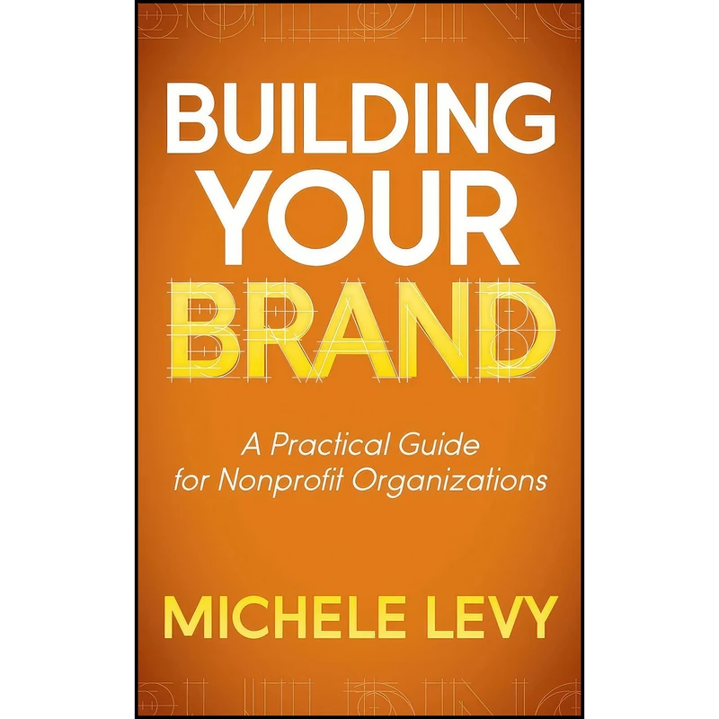 کتاب Building Your Brand اثر Michele Levy انتشارات Morgan James Publishing