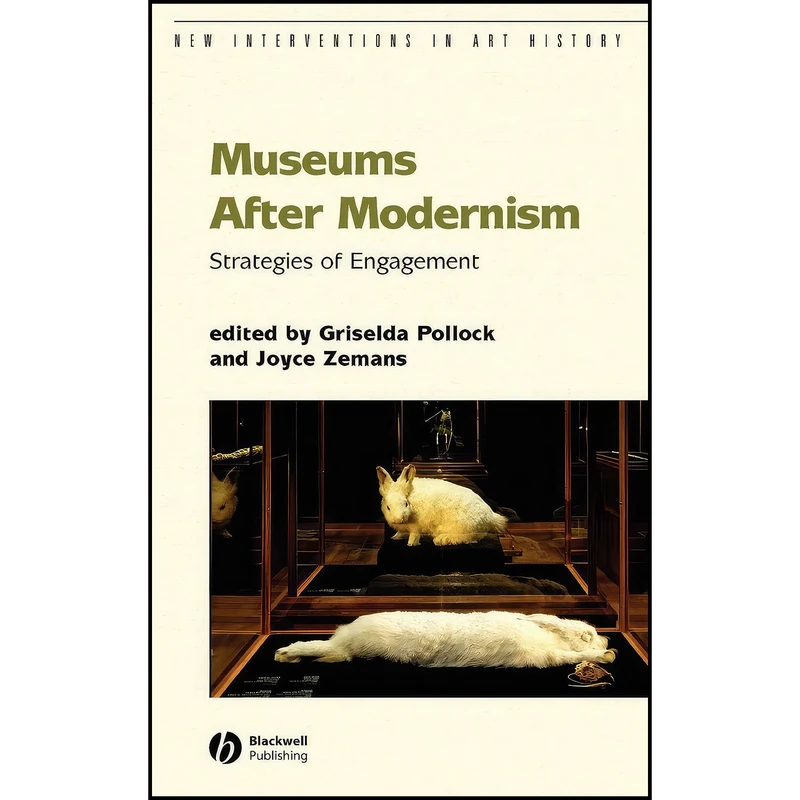 کتاب Museums After Modernism اثر Griselda Pollock and Joyce Zemans انتشارات Wiley-Blackwell