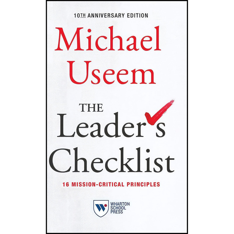 کتاب The Leader s Checklist, 10th Anniversary Edition اثر Michael Useem انتشارات Wharton School Press کتاب The Leader s Checklist, 10th Anniversary Edition اثر Michael Useem انتشارات Wharton School Press