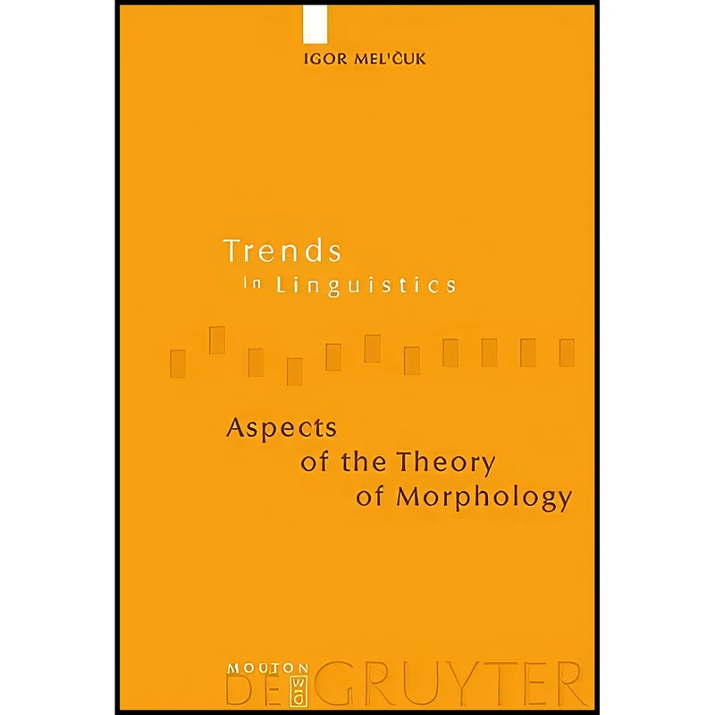 کتاب Aspects Of The Theory Of Morphology Aspects Of The Theory Of Morphology اثر Igor Mel'cuk and David Beck انتشارات Mouton de Gruyter