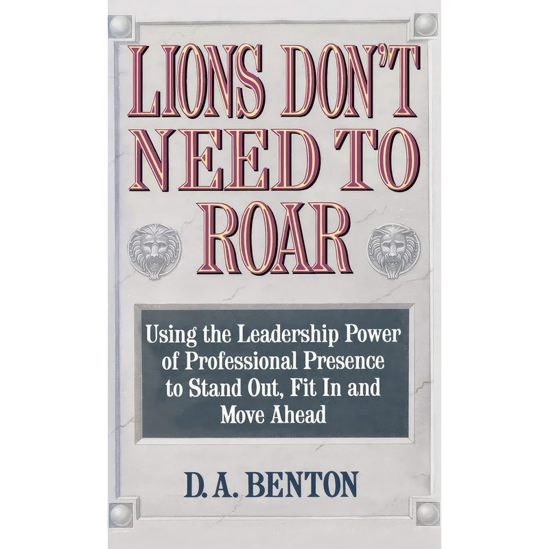 کتاب Lions Don;t Need to Roar اثر D. A. Benton انتشارات Grand Central Publishing