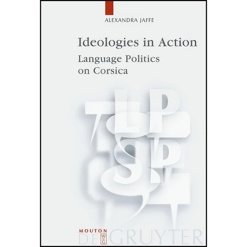کتاب Ideologies in Action  اثر Alexandra M. Jaffe انتشارات De Gruyter Mouton