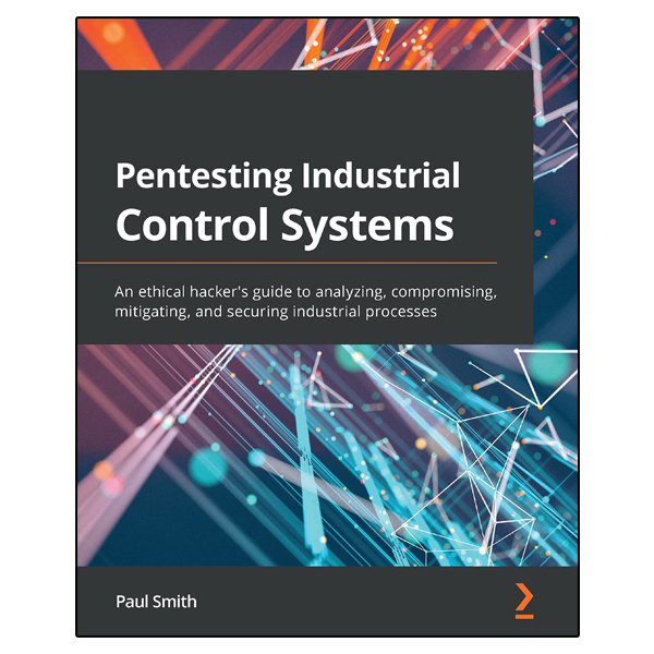 قیمت و خرید کتاب Pentesting Industrial Control Systems اثر Paul Smith ...