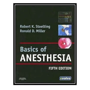 کتاب Basics of Anesthesia اثر R D Miller MD R K Stoelting MD انتشارات مؤلفین طلایی