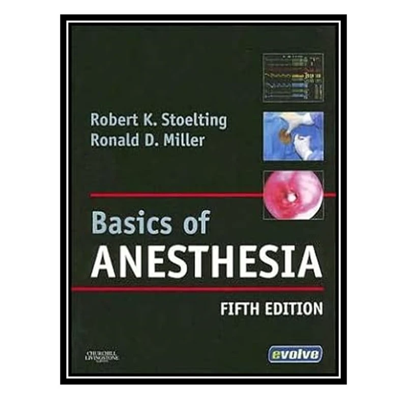 کتاب Basics of Anesthesia اثر R D Miller MD R K Stoelting MD انتشارات مؤلفین طلایی