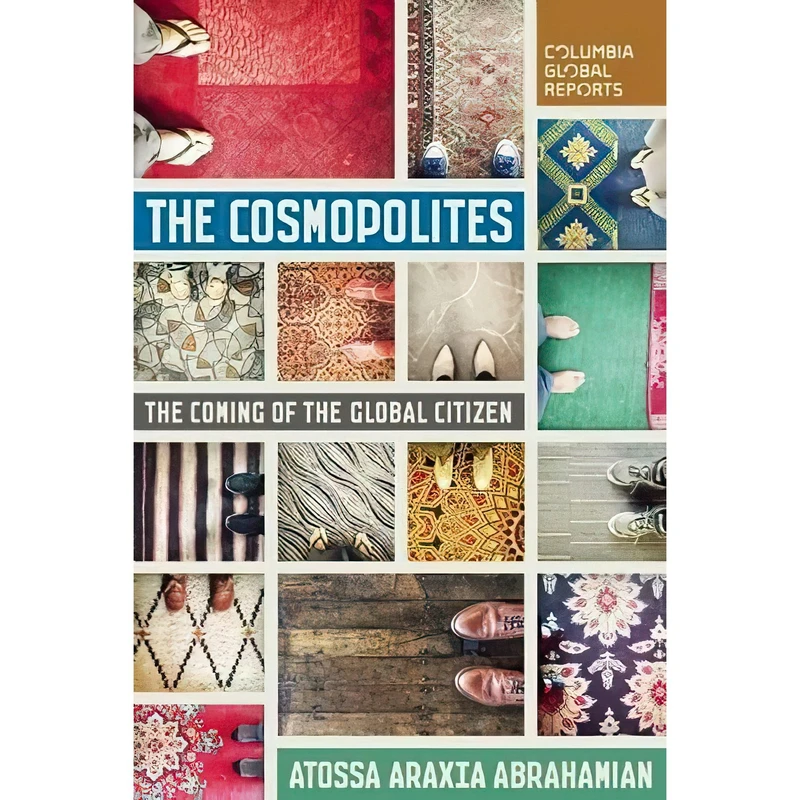 کتاب The Cosmopolites اثر Atossa Araxia Abrahamian انتشارات Columbia Global Reports