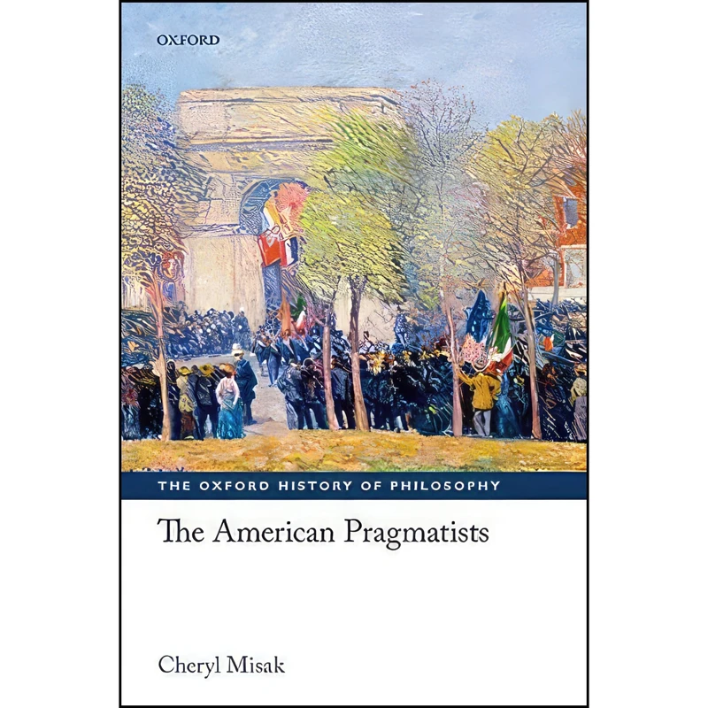 کتاب The American Pragmatists  اثر C. J. Misak انتشارات Oxford University Press