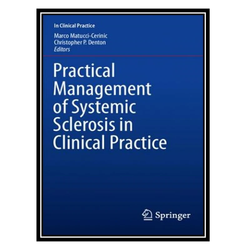 کتاب Practical Management of Systemic Sclerosis in Clinical Practice اثر Marco Matucci-Cerinic, Christopher P. Denton انتشارات مؤلفین طلایی